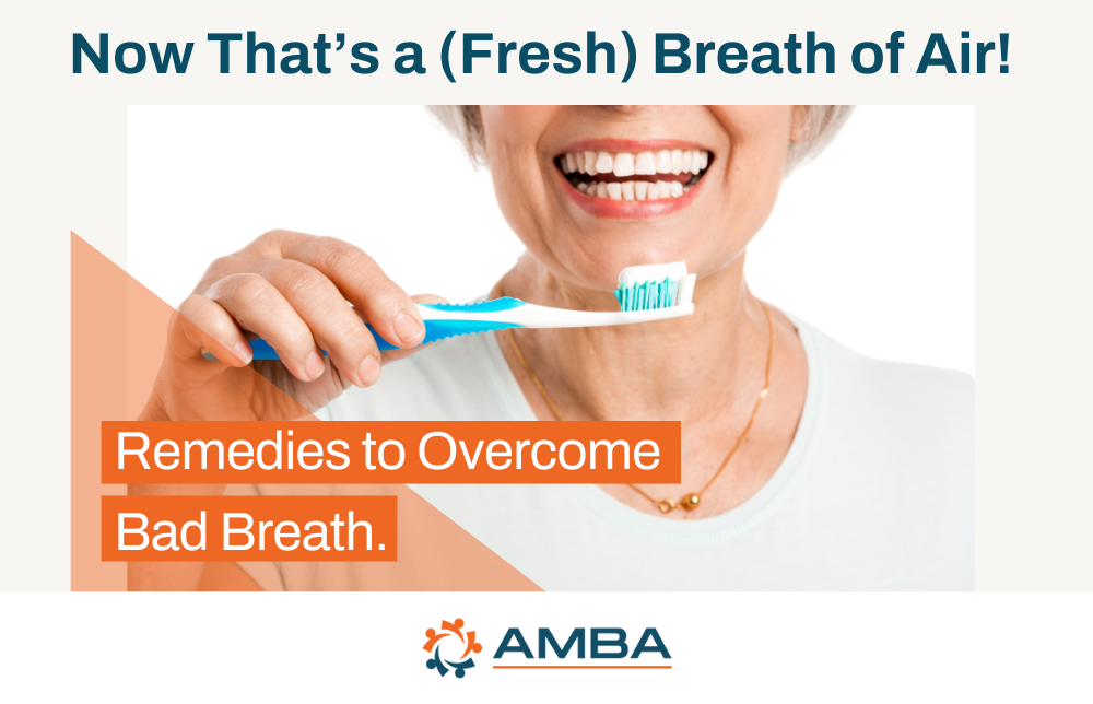 Now That’s a (Fresh) Breath of Air! Remedies to Overcome Bad Breath.